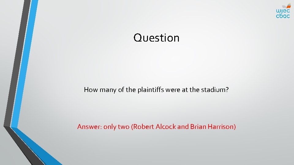 Question How many of the plaintiffs were at the stadium? Answer: only two (Robert