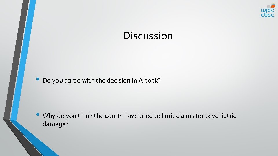 Discussion • Do you agree with the decision in Alcock? • Why do you