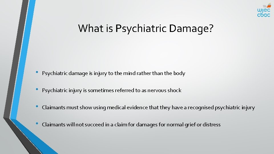 What is Psychiatric Damage? • Psychiatric damage is injury to the mind rather than