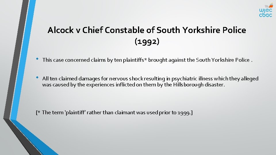 Alcock v Chief Constable of South Yorkshire Police (1992) • This case concerned claims