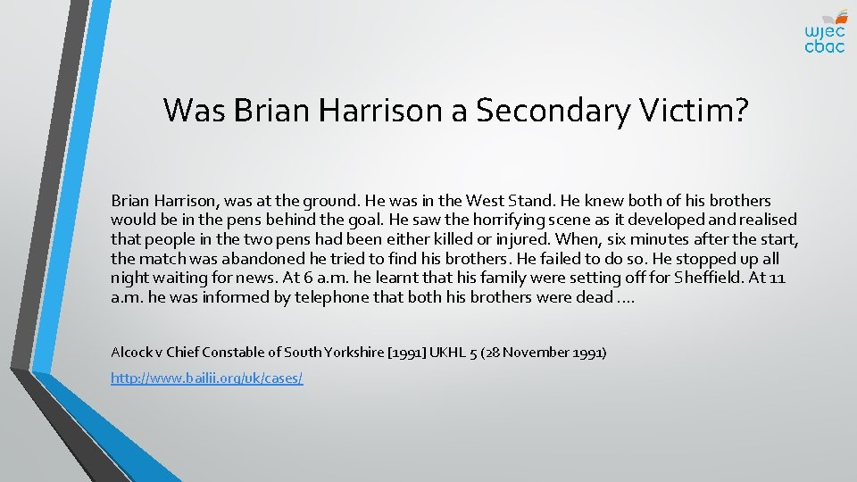 Was Brian Harrison a Secondary Victim? Brian Harrison, was at the ground. He was