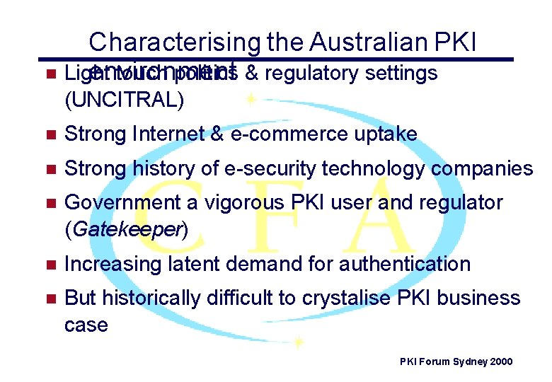 Characterising the Australian PKI n Light touch politics & regulatory settings environment (UNCITRAL) n