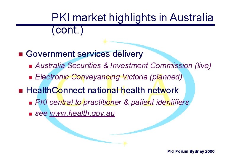 PKI market highlights in Australia (cont. ) n Government services delivery n n n