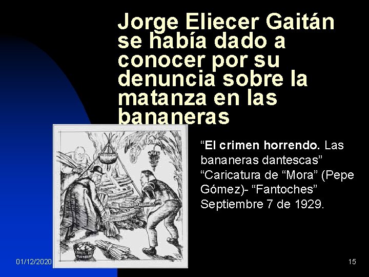 Jorge Eliecer Gaitán se había dado a conocer por su denuncia sobre la matanza