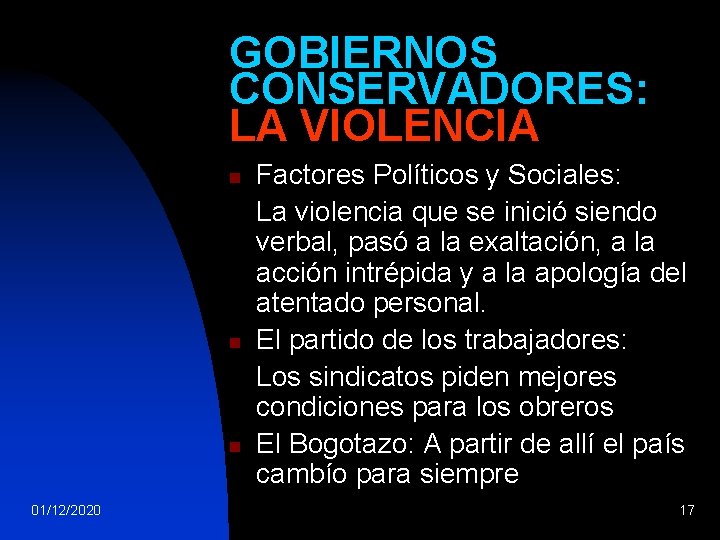 GOBIERNOS CONSERVADORES: LA VIOLENCIA n n n 01/12/2020 Factores Políticos y Sociales: La violencia