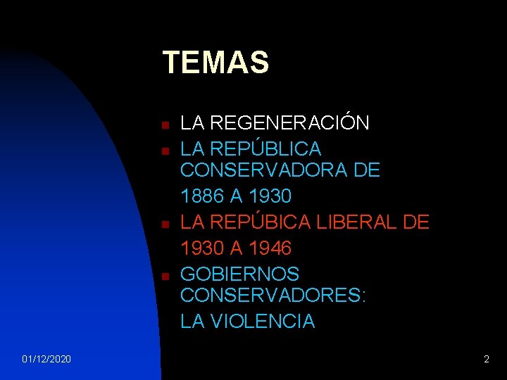 TEMAS n n 01/12/2020 LA REGENERACIÓN LA REPÚBLICA CONSERVADORA DE 1886 A 1930 LA