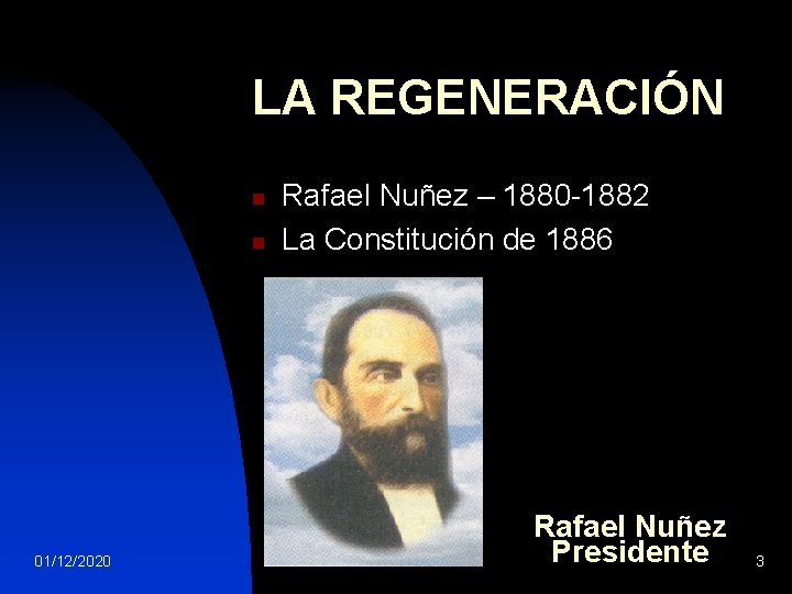 LA REGENERACIÓN n n 01/12/2020 Rafael Nuñez – 1880 -1882 La Constitución de 1886