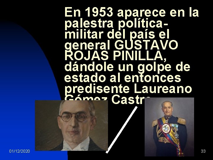 En 1953 aparece en la palestra políticamilitar del país el general GUSTAVO ROJAS PINILLA,