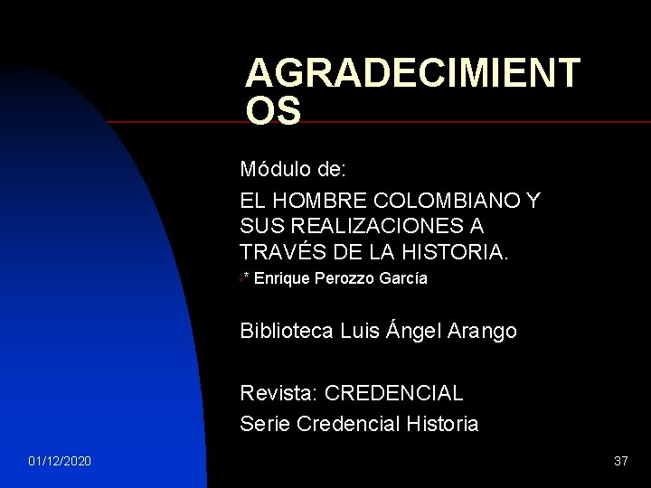 AGRADECIMIENT OS Módulo de: EL HOMBRE COLOMBIANO Y SUS REALIZACIONES A TRAVÉS DE LA