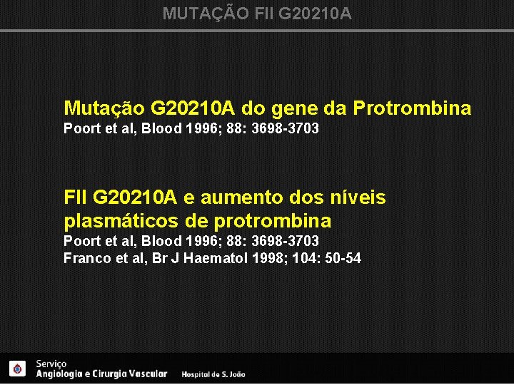 MUTAÇÃO FII G 20210 A Mutação G 20210 A do gene da Protrombina Poort