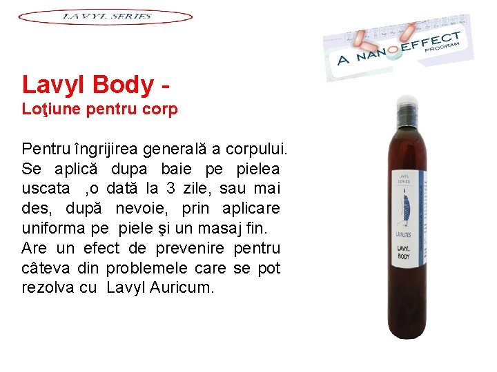 Lavyl Body - Loţiune pentru corp Pentru îngrijirea generală a corpului. Se aplică dupa Lavyl Body - Loţiune pentru corp Pentru îngrijirea generală a corpului. Se aplică dupa