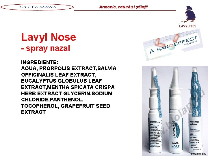Armonie, natură şi ştiinţă Lavyl Nose - spray nazal INGREDIENTE: AQUA, PRORPOLIS EXTRACT, SALVIA Armonie, natură şi ştiinţă Lavyl Nose - spray nazal INGREDIENTE: AQUA, PRORPOLIS EXTRACT, SALVIA