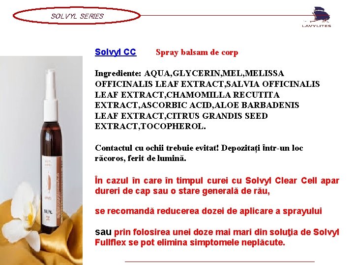 SOLVYL SERIES Solvyl CC Spray balsam de corp Ingrediente: AQUA, GLYCERIN, MELISSA OFFICINALIS LEAF SOLVYL SERIES Solvyl CC Spray balsam de corp Ingrediente: AQUA, GLYCERIN, MELISSA OFFICINALIS LEAF