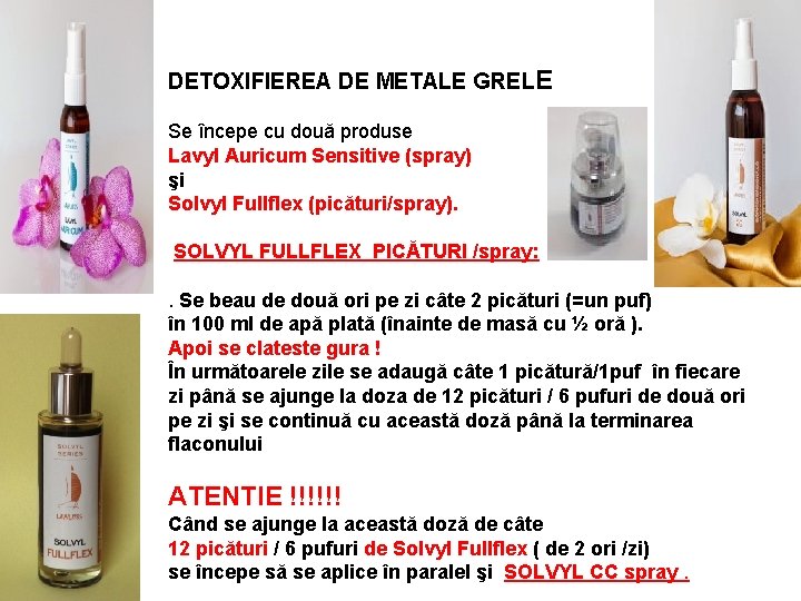 DETOXIFIEREA DE METALE GRELE Se începe cu două produse Lavyl Auricum Sensitive (spray) şi