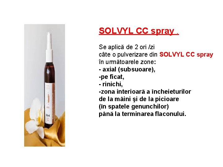 SOLVYL CC spray. Se aplică de 2 ori /zi câte o pulverizare din SOLVYL