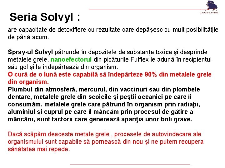 Seria Solvyl : are capacitate de detoxifiere cu rezultate care depăşesc cu mult posibilităţile