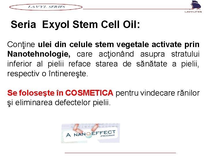 Seria Exyol Stem Cell Oil: Conţine ulei din celule stem vegetale activate prin Seria Exyol Stem Cell Oil: Conţine ulei din celule stem vegetale activate prin