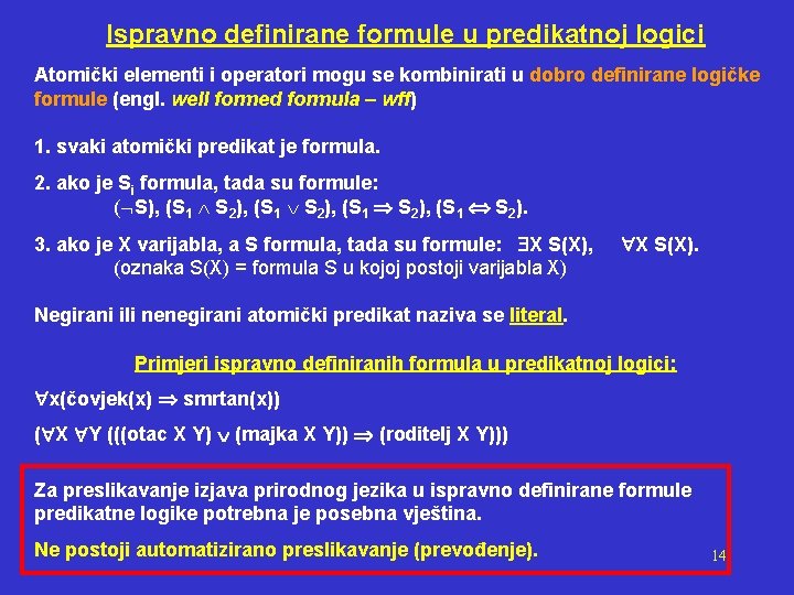 Ispravno definirane formule u predikatnoj logici Atomički elementi i operatori mogu se kombinirati u