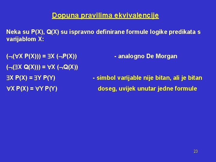 Dopuna pravilima ekvivalencije Neka su P(X), Q(X) su ispravno definirane formule logike predikata s