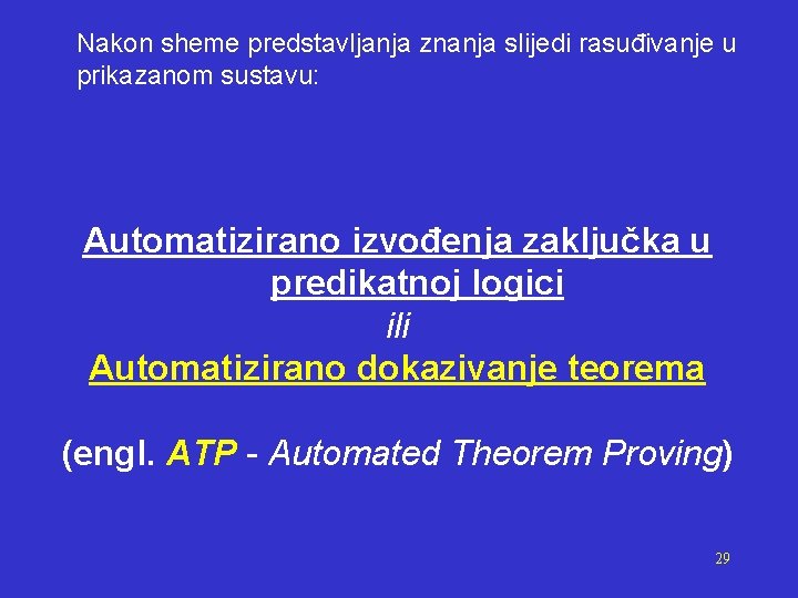 Nakon sheme predstavljanja znanja slijedi rasuđivanje u prikazanom sustavu: Automatizirano izvođenja zaključka u predikatnoj