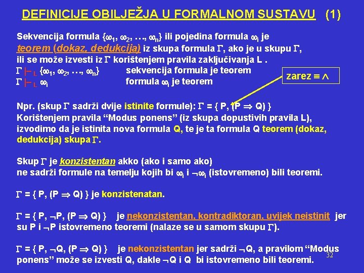 DEFINICIJE OBILJEŽJA U FORMALNOM SUSTAVU (1) Sekvencija formula { 1, 2, …, n} ili