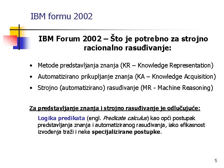 IBM formu 2002 IBM Forum 2002 – Što je potrebno za strojno racionalno rasuđivanje: