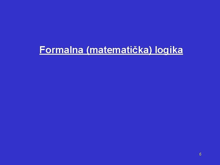 Formalna (matematička) logika 6 
