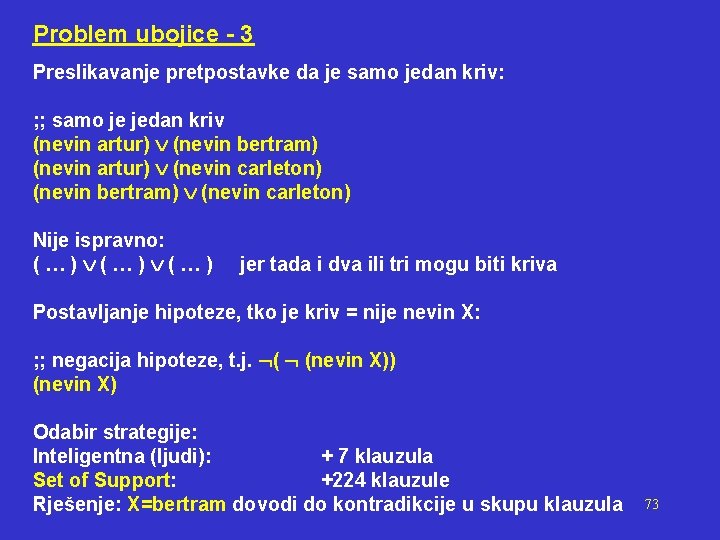 Problem ubojice - 3 Preslikavanje pretpostavke da je samo jedan kriv: ; ; samo