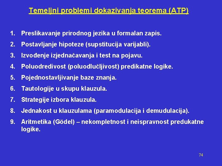 Temeljni problemi dokazivanja teorema (ATP) 1. Preslikavanje prirodnog jezika u formalan zapis. 2. Postavljanje