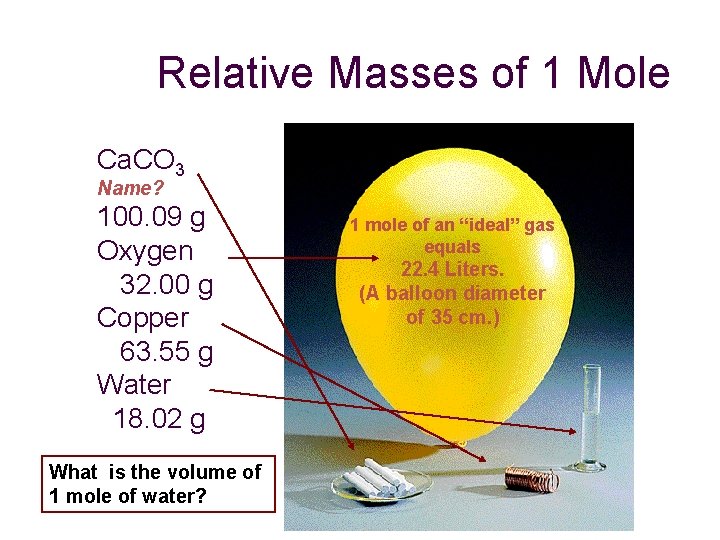 Relative Masses of 1 Mole Ca. CO 3 Name? 100. 09 g Oxygen 32.