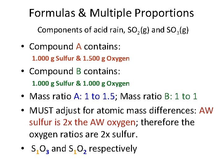Formulas & Multiple Proportions Components of acid rain, SO 2(g) and SO 3(g) •