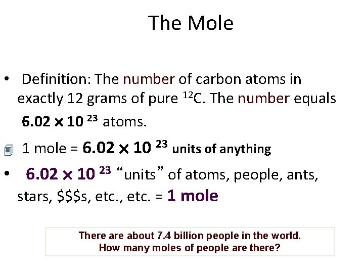 The Mole • Definition: The number of carbon atoms in exactly 12 grams of