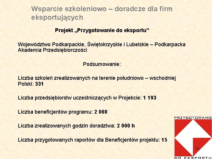 Wsparcie szkoleniowo – doradcze dla firm eksportujących Projekt „Przygotowanie do eksportu” Województwo Podkarpackie, Świętokrzyskie