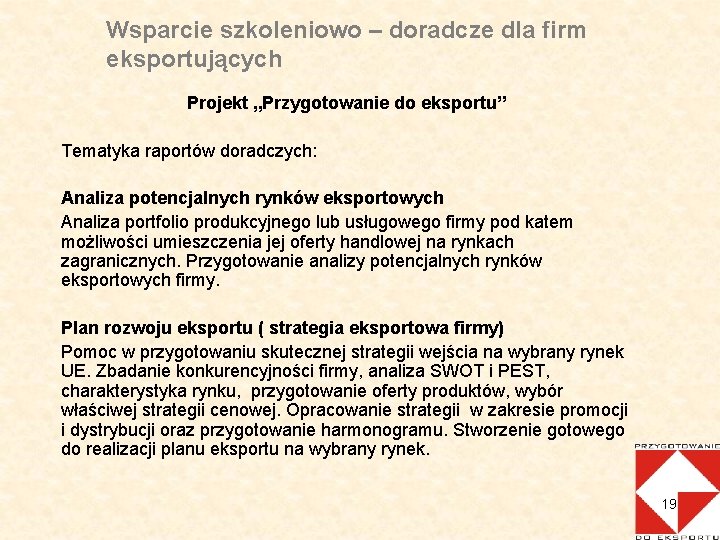 Wsparcie szkoleniowo – doradcze dla firm eksportujących Projekt „Przygotowanie do eksportu” Tematyka raportów doradczych: