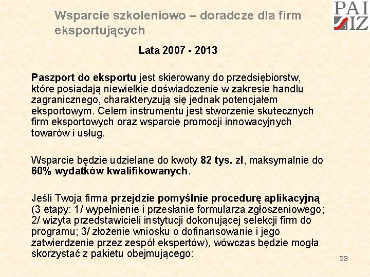 Wsparcie szkoleniowo – doradcze dla firm eksportujących Lata 2007 - 2013 Paszport do eksportu