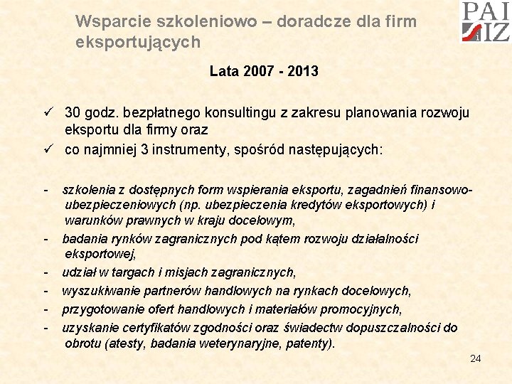 Wsparcie szkoleniowo – doradcze dla firm eksportujących Lata 2007 - 2013 ü 30 godz.