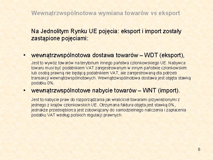 Wewnątrzwspólnotowa wymiana towarów vs eksport Na Jednolitym Rynku UE pojęcia: eksport i import zostały