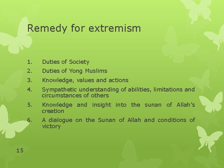 Remedy for extremism 15 1. Duties of Society 2. Duties of Yong Muslims 3.