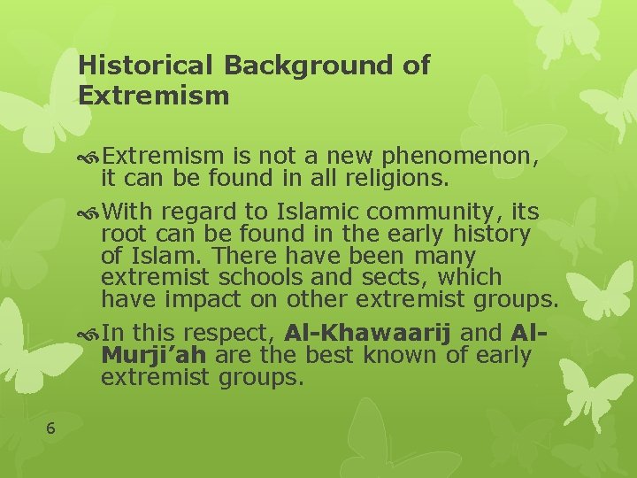 Historical Background of Extremism is not a new phenomenon, it can be found in