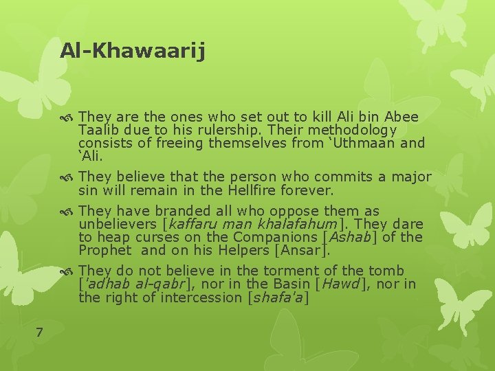 Al-Khawaarij They are the ones who set out to kill Ali bin Abee Taalib