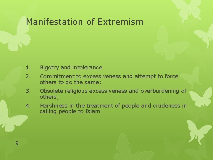 Manifestation of Extremism 9 1. Bigotry and intolerance 2. Commitment to excessiveness and attempt