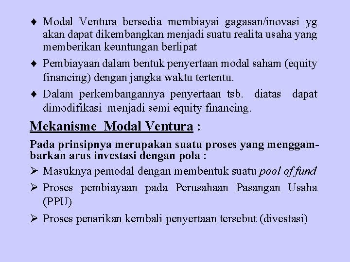 ¨ Modal Ventura bersedia membiayai gagasan/inovasi yg akan dapat dikembangkan menjadi suatu realita usaha