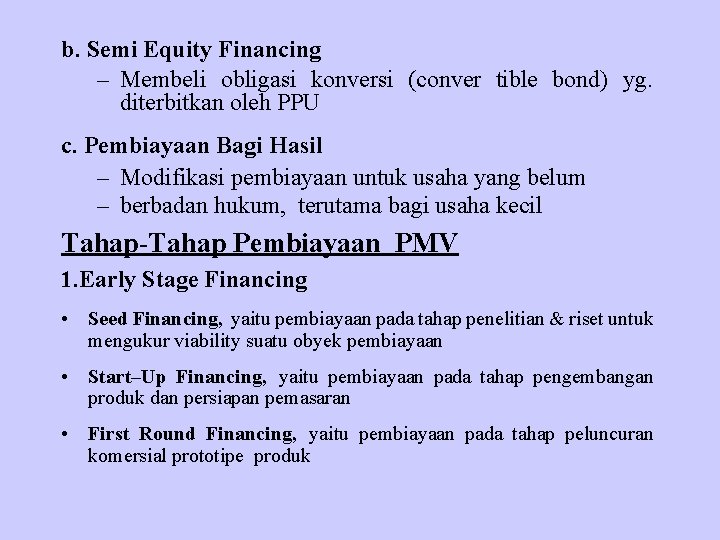 b. Semi Equity Financing – Membeli obligasi konversi (conver tible bond) yg. diterbitkan oleh