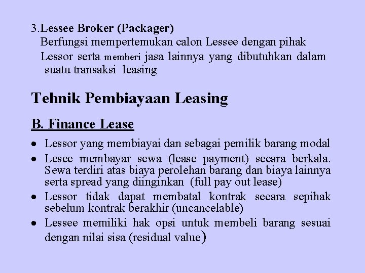 3. Lessee Broker (Packager) Berfungsi mempertemukan calon Lessee dengan pihak Lessor serta memberi jasa