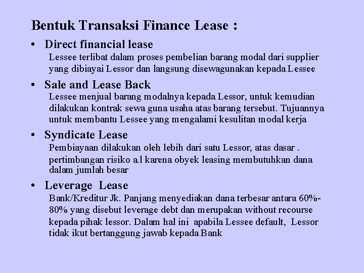 Bentuk Transaksi Finance Lease : • Direct financial lease Lessee terlibat dalam proses pembelian