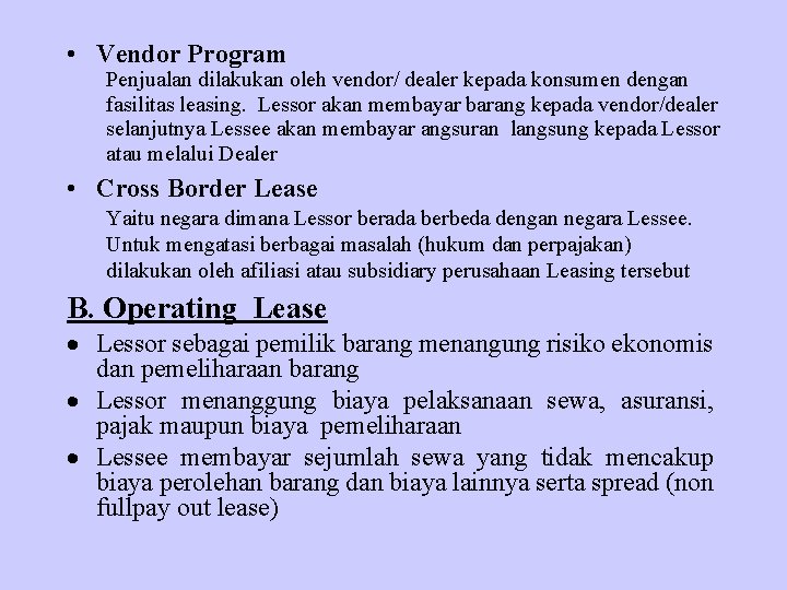  • Vendor Program Penjualan dilakukan oleh vendor/ dealer kepada konsumen dengan fasilitas leasing.