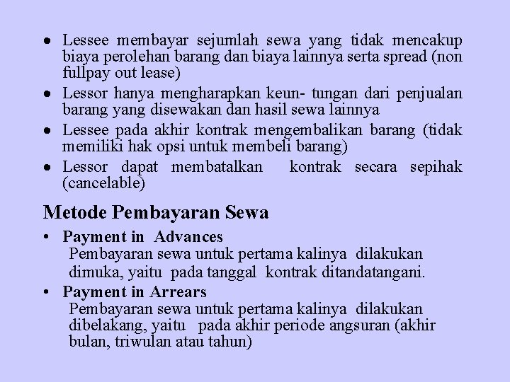 · Lessee membayar sejumlah sewa yang tidak mencakup biaya perolehan barang dan biaya lainnya