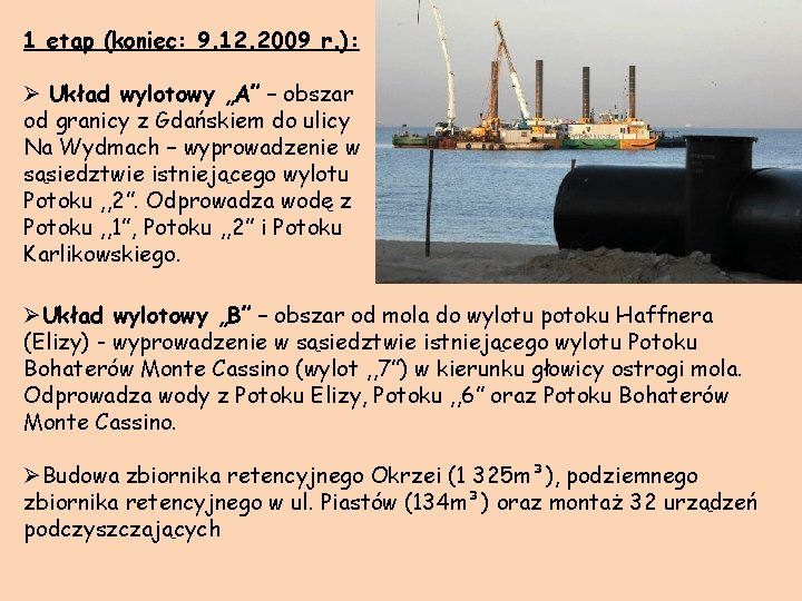 1 etap (koniec: 9. 12. 2009 r. ): Ø Układ wylotowy „A” – obszar