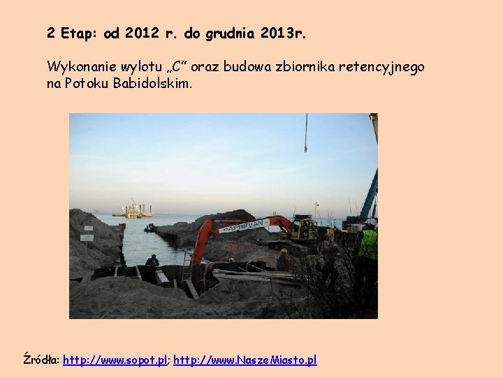 2 Etap: od 2012 r. do grudnia 2013 r. Wykonanie wylotu „C” oraz budowa