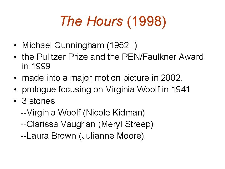 The Hours (1998) • Michael Cunningham (1952 - ) • the Pulitzer Prize and